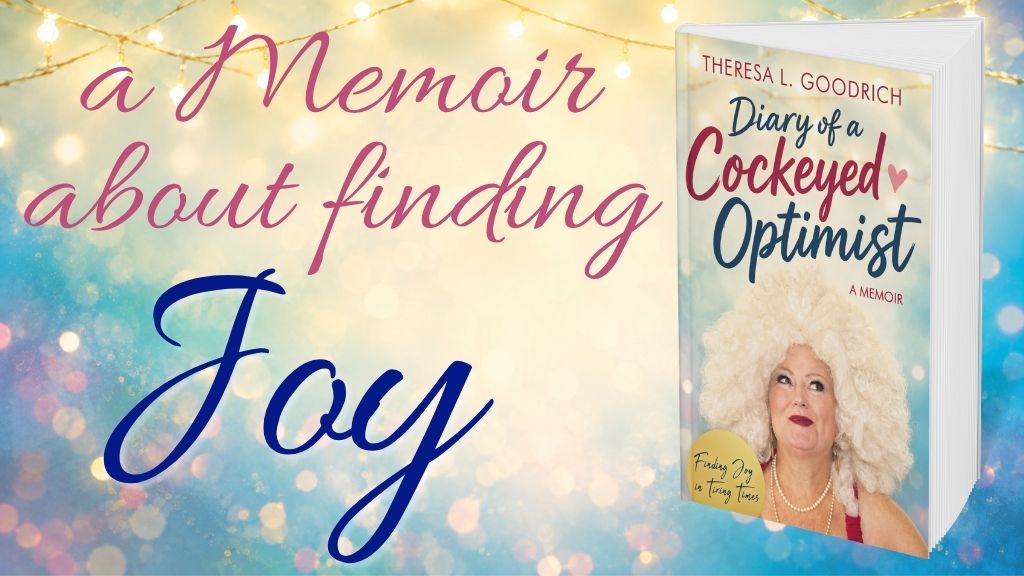 Diary of a Cockeyed Optimist - A Memoir about finding Joy